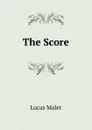 The Score - Lucas Malet