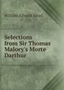 Selections from Sir Thomas Malory.s Morte Darthur - William Edward Mead