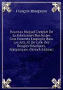 Nouveau Manuel Complet De La Fabrication Des Acides Gras Concrets Employes Dans Les Arts, Et De Celle Des Bougies Steariques, Margariques. (French Edition) - François Malepeyre