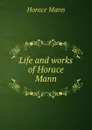 Life and works of Horace Mann - Horace Mann