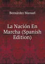 La Nacion En Marcha (Spanish Edition) - Bernárdez Manuel