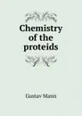 Chemistry of the proteids - Gustav Mann