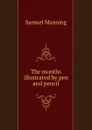 The months illustrated by pen and pencil - Samuel Manning