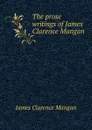 The prose writings of James Clarence Mangan - James Clarence Mangan