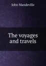 The voyages and travels - John Mandeville