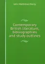 Contemporary British literature, bibliographies and study outlines - John Matthews Manly