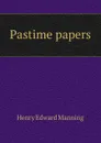 Pastime papers - Henry Edward Manning