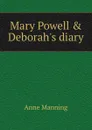 Mary Powell . Deborah.s diary - Manning Anne