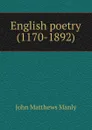 English poetry (1170-1892) - John Matthews Manly