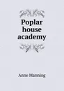 Poplar house academy - Manning Anne