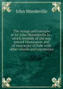 The voiage and travayle of Sir John Maundeville kt., which treateth of the way toward Hierusalem and of marvayles of Inde with other islands and countreyes - John Mandeville