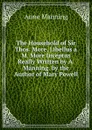 The Household of Sir Thos. More, Libellus a M. More Inceptus Really Written by A. Manning. by the Author of Mary Powell - Manning Anne