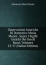 Osservazioni Istoriche Di Domenico Maria Manni . Sopra I Sigilli Antichi Dei Secoli Bassi, Volumes 13-17 (Italian Edition) - Domenico Maria Manni
