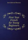 First Year French for Young Beginners - Jean Edmond Mansion