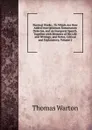 Poetical Works.: To Which Are Now Added Inscriptionum Romanarum Delectus, and an Inaugural Speech.Together with Memoirs of His Life and Writings; and Notes, Critical and Explanatory, Volume 2 - Thomas Warton