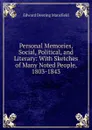 Personal Memories, Social, Political, and Literary: With Sketches of Many Noted People, 1803-1843 - Edward Deering Mansfield