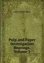 Pulp and Paper Investigation Hearings, Volume 3 - James Robert Mann