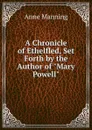 A Chronicle of Ethelfled, Set Forth by the Author of 
