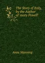 The Story of Italy, by the Author of .mary Powell.. - Manning Anne