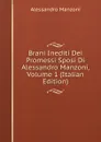 Brani Inediti Dei Promessi Sposi Di Alessandro Manzoni, Volume 1 (Italian Edition) - Alessandro Manzoni