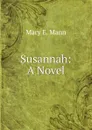 Susannah: A Novel - Mary E. Mann