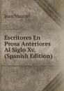 Escritores En Prosa Anteriores Al Siglo Xv. (Spanish Edition) - Juan Manuel