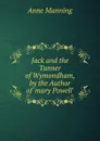 Jack and the Tanner of Wymondham, by the Author of .mary Powell.. - Manning Anne
