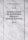 Poesie Liriche Di Alessandro Manzoni (Italian Edition) - Alessandro Manzoni