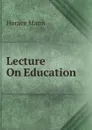 Lecture On Education - Horace Mann