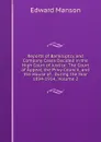 Reports of Bankruptcy and Company Cases Decided in the High Court of Justice: The Court of Appeal, the Privy Council, and the House of . During the Year 1894-1914., Volume 2 - Edward Manson