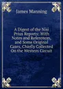 A Digest of the Nisi Prius Reports: With Notes and References, and Some Original Cases, Chiefly Collected On the Western Circuit - James Manning