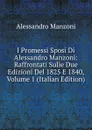 I Promessi Sposi Di Alessandro Manzoni: Raffrontati Sulle Due Edizioni Del 1825 E 1840, Volume 1 (Italian Edition) - Alessandro Manzoni