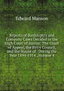 Reports of Bankruptcy and Company Cases Decided in the High Court of Justice: The Court of Appeal, the Privy Council, and the House of . During the Year 1894-1914., Volume 4 - Edward Manson