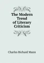 The Modern Trend of Literary Criticism - Charles Richard Mann