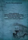 Anthropologisch-Kulturhistorische Studien Uber Die Geschlechtsverhaltnisse Des Menschen: Aus Dem Italienischen (German Edition) - Paolo Mantegazza
