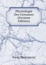 Physiologie Des Genusses (German Edition) - Paolo Mantegazza