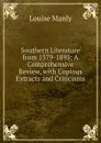 Southern Literature from 1579-1895: A Comprehensive Review, with Copious Extracts and Criticisms - Louise Manly