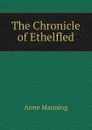The Chronicle of Ethelfled - Manning Anne