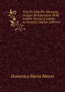 Vita Di Aldo Pio Manuzio, Insigne Restauratore Delle Lettere Greche E Latine in Venezia (Italian Edition) - Domenico Maria Manni