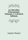 Le Chevalier D.harmental, Volumes 1-2 (French Edition) - Auguste Maquet