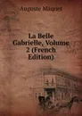 La Belle Gabrielle, Volume 2 (French Edition) - Auguste Maquet