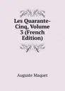 Les Quarante-Cinq, Volume 3 (French Edition) - Auguste Maquet