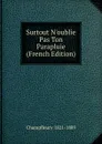 Surtout N.oublie Pas Ton Parapluie (French Edition) - Champfleury 1821-1889