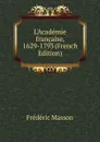 L.Academie francaise, 1629-1793 (French Edition) - Masson Frederic