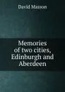 Memories of two cities, Edinburgh and Aberdeen - Masson David