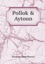 Pollok . Aytoun - Rosaline Orme Masson