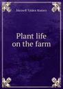 Plant life on the farm - Maxwell Tylden Masters