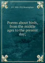 Poems about birds, from the middle ages to the present day; - H J. 1888-1952 Massingham