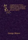 A supplement to Johnson.s English dictionary: of which the palpable errors are attempted to be rectified, and its material omissions supplied - George Mason