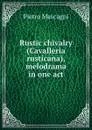 Rustic chivalry (Cavalleria rusticana), melodrama in one act - Pietro Mascagni